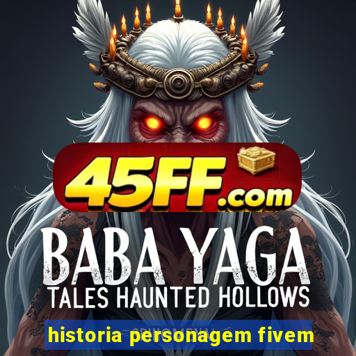 historia personagem fivem